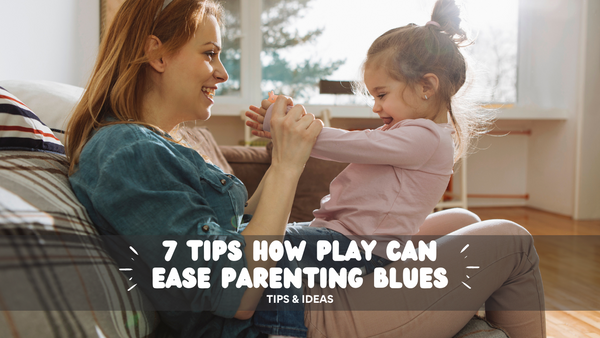 7 ways how Play can help in easing Parenting blues
